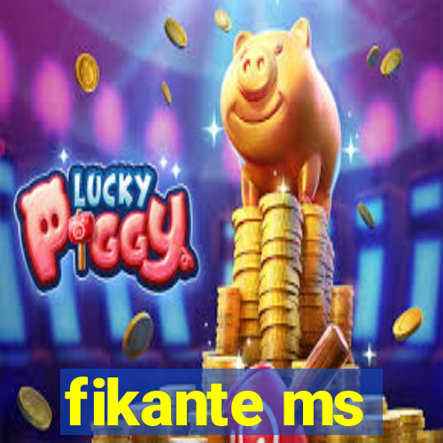 fikante ms